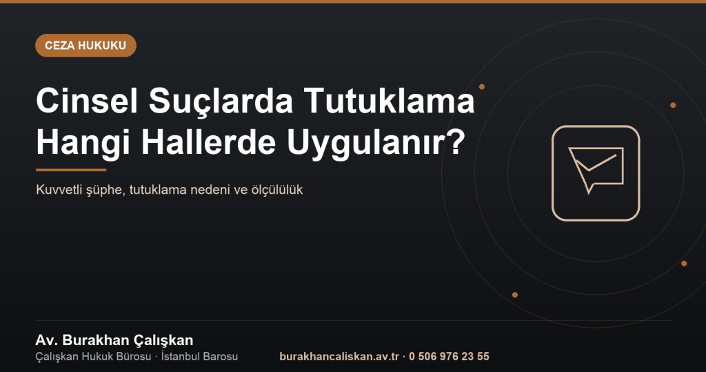 Cinsel Suçlarda Tutuklama Hangi Hallerde Uygulanır?