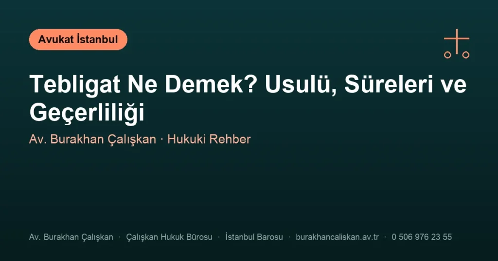 Tebligat Ne Demek? Usulü, Süreleri ve Geçerliliği
