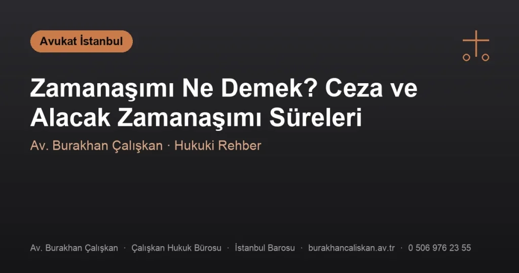 Zamanaşımı Ne Demek? Ceza ve Alacak Zamanaşımı Süreleri